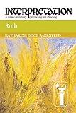 Ruth: Interpretation: A Bible Commentary for Teaching and Preaching