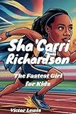 Sha'Carri Richardson: The Fastest Girl for Kids