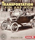 Transportation Then and Now (First Step Nonfiction ― Then and Now)