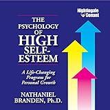 The Psychology of High Self-Esteem: A Life-Changing Program for Personal Growth