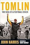 Tomlin: The Soul of a Football Coach