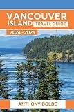 Vancouver Island Travel Guide 2024-2025: Discover the unforgettable adventures, stunning scenery, and rich cultures of Canada's Coastal Paradise