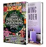 Perennial Gardening: The Ultimate Guide to Creating a Perennial Garden with Flowers, Shrubs, Vegetables, Fruit, and Herbs along with How to Grow Lavender (Self-sustaining)