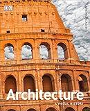 Architecture: A Visual History (DK Ultimate Guides)