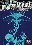 The Best Of 100% Biodegradable Comic Anthology 3: A Full Colour Sci Fi, Horror and Fantasy Graphic Novel Anthology