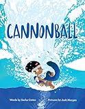 Cannonball: A Fun, Summertime Read About Believing In Yourself and Having Fun (Diverse Children's Book)