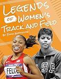 Legends of Women s Track and Field (Legends of Women's Sports)