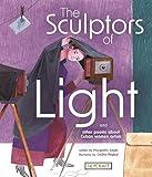 The Sculptors of Light | Juvenile, People & Places Children’s Nonfiction Book | Reading Age 9-14 | Grade Level 3-8 | Reycraft Books | Coming 10/10/23!