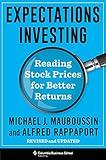 Expectations Investing: Reading Stock Prices for Better Returns, Revised and Updated (Heilbrunn Center for Graham & Dodd Investing Series)