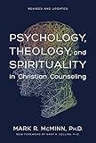 Psychology, Theology, and Spirituality in Christian Counseling (AACC Counseling Library)