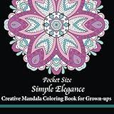 Pocket Size Simple Elegance: Creative Mini Mandala Coloring Book for Grown-ups (Mini Coloring Books)