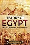 History of Egypt: An Enthralling Overview of Egyptian History (Egyptian Mythology and History)