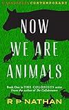 Now We Are Animals: An enthralling YA Sci-Fi dystopian survival book that will keep you on the edge of your seat!