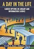 A Day in the Life: Career Options in Library and Information Science