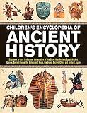 Children's Encyclopedia of Ancient History: Step Back In Time To Discover The Wonders Of The Stone Age, Ancient Egypt, Ancient Greece, Ancient Rome, ... The Incas, Ancient China And Ancient Japan