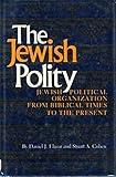 The Jewish Polity: Jewish Political Organization from Biblical Times to the Present (Jewish Political and Social Studies Series)