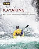 The Art of Kayaking: Everything You Need to Know About Paddling