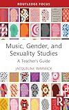 Music, Gender, and Sexuality Studies (Modern Musicology and the College Classroom)