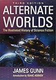 Alternate Worlds: The Illustrated History of Science Fiction, 3d ed.