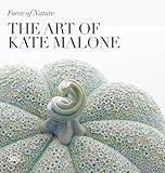 Force of Nature: The Art of Kate Malone