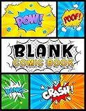 Blank Comic Book: Notebook with Blank Comic Templates To Create Your Own Comics, Variety Templates For Kids And Adults