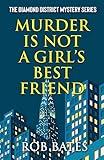 Murder is Not a Girl's Best Friend (The Diamond District Mysteries)