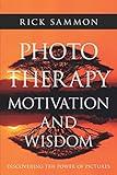 Photo Therapy Motivation and Wisdom: Discovering the Power of Pictures