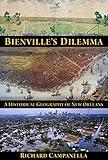 Bienville's Dilemma: A Historical Geography of New Orleans