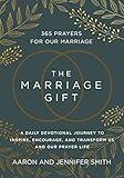 The Marriage Gift: 365 Prayers for Our Marriage - A Daily Devotional Journey to Inspire, Encourage, and Transform Us and Our Prayer Life