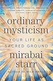 Ordinary Mysticism: Your Life as Sacred Ground