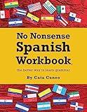 No Nonsense Spanish Workbook: Jam-packed with grammar teaching and activities from beginner to advanced intermediate levels