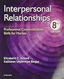 Interpersonal Relationships: Professional Communication Skills for Nurses