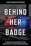 Behind Her Badge: A Woman’s Journey into and out of Law Enforcement