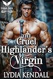 The Cruel Highlander’s Virgin: A Medieval Historical Romance (Seducing the Sassenachs Book 3)