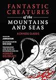 Fantastic Creatures of the Mountains and Seas: A Chinese Classic