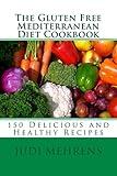 The Gluten Free Mediterranean Diet Cookbook: 150 Delicious and Healthy Recipes