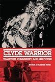 Clyde Warrior (New Directions in Native American Studies Series) (Volume 10)