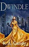 Dwindle: A Young Adult Dystopian Romance (Populations Crumble Book 1)