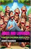 JOKES AND LAUGHTER : FUN FOR CHILDREN AGED 5 TO 9