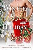 Winter Wishes and Holiday Kisses: A Limited Edition of Hot Holiday Romance (Romance Collections Limited Editions Book 13)