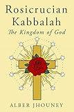 Rosicrucian Kabbalah: The Kingdom of God