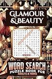 Glamour & Beauty Word Search Puzzle Book: 50 Engaging Puzzles Featuring Makeup Trends, Skincare, Fashion Icons, and Glamorous Themes for Adults & Teens