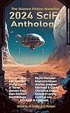 2024 SciFi Anthology: The Science Fiction Novelists (The Science Fiction Novelists SciFi Anthology Series Book 1)