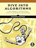 Dive Into Algorithms: A Pythonic Adventure for the Intrepid Beginner