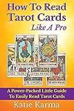 How To Read Tarot Cards Like A Pro: A Power-Packed Little Guide To Easily Read Tarot Cards