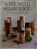 Wine with Asian Food: New Frontiers in Taste