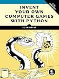 Invent Your Own Computer Games with Python, 4th Edition