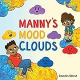 Manny's Mood Clouds: A Story about Moods and Mood Disorders