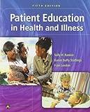 Patient Education: in Health and Illiness (PATIENT EDUCATION: ISSUES, PRINC & PRACTICES ( RANKIN))