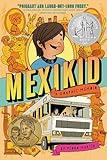 Mexikid: (Newbery Honor Award Winner)